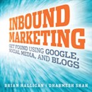 Inbound Marketing: Get Found Using Google, Social Media, and Blogs by Brian Halligan